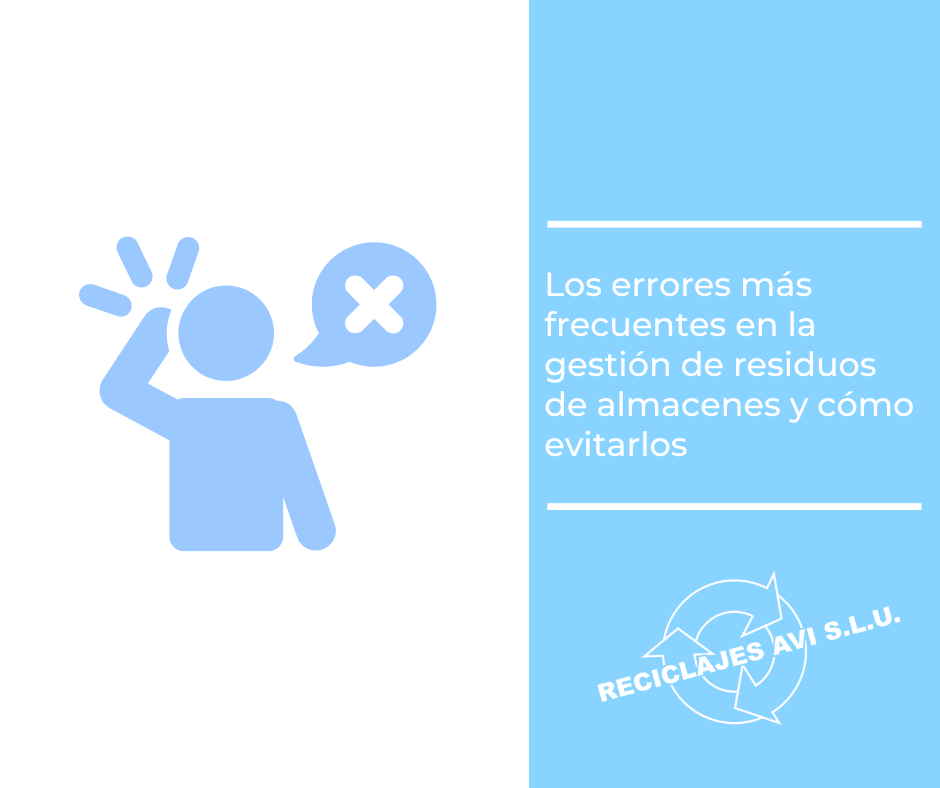 Los errores más frecuentes en la gestión de residuos de almacenes y cómo evitarlos