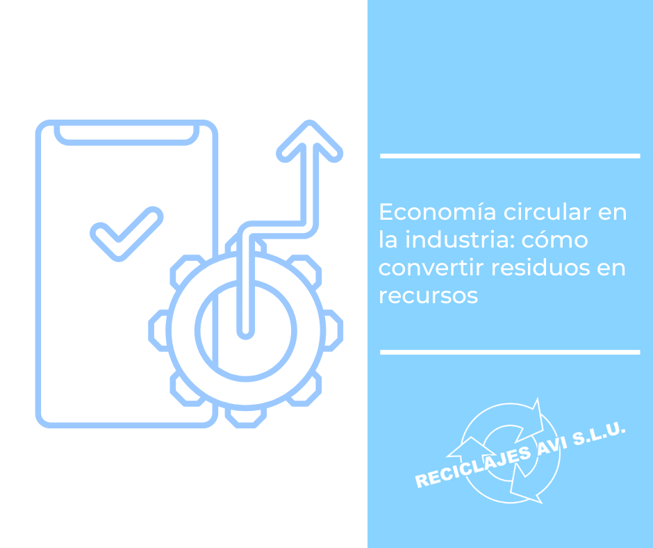 Economía circular en la industria: cómo convertir residuos en recursos