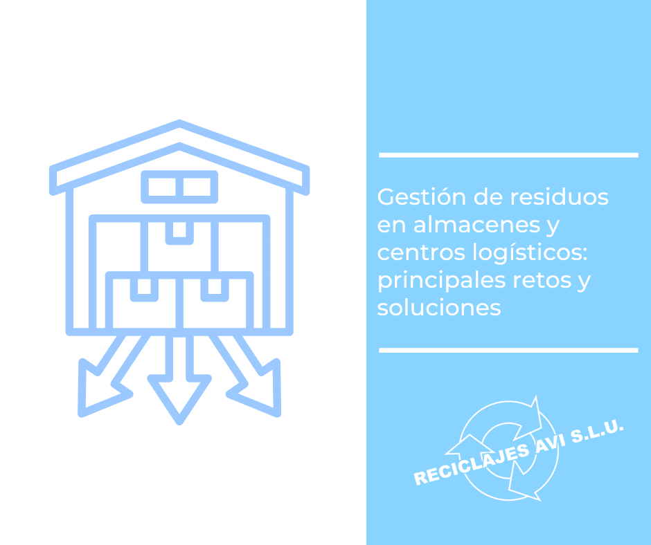 Gestión de residuos en almacenes y centros logísticos: principales retos y soluciones