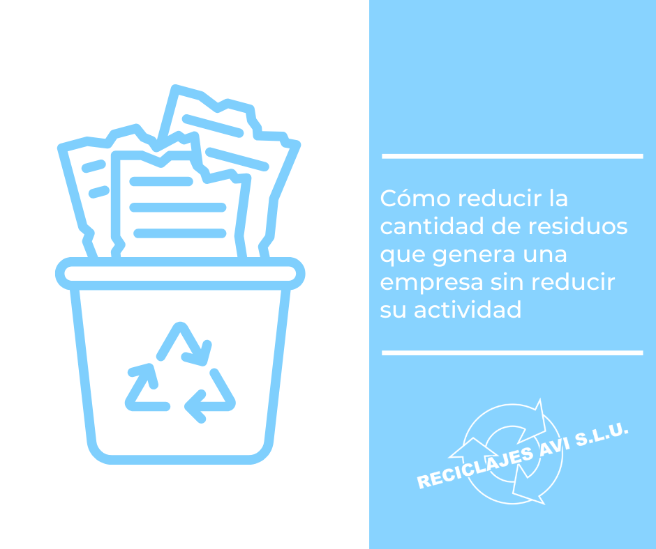 Cómo reducir la cantidad de residuos que genera una empresa sin reducir su actividad